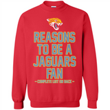 Reasons to be a Jacksonville Jaguars Fan Complete List on Back - Sweatshirt