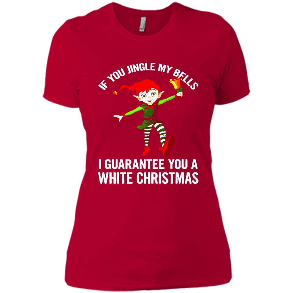 Elf If You Jingle My Bells I Guarantee You A White