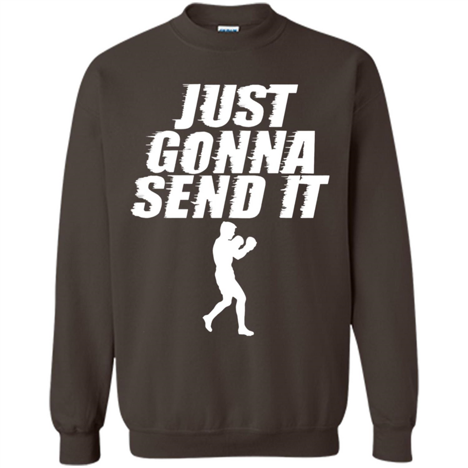 Just Gonna Send It Boxing Boxer Fighter Kick Fighting - Sweatshirt