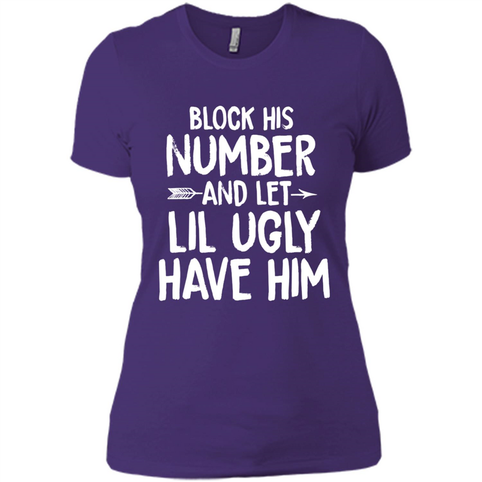 Block His Number and Let Lil Ugly have Him - Ladies' Boyfriend T-Shirt
