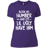 Block His Number and Let Lil Ugly have Him - Ladies' Boyfriend T-Shirt