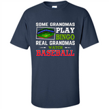 Some Grandmas Play Bingo Real Grandmas Watch Baseball