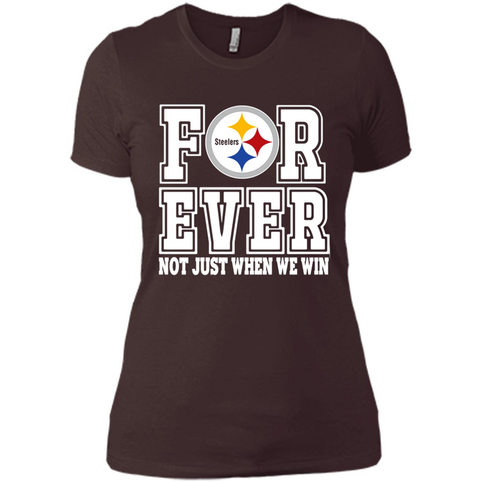 Pittsburgh Steelers Forever For ever not just when we win - Ladies' Boyfriend T-Shirt