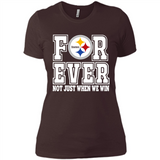 Pittsburgh Steelers Forever For ever not just when we win - Ladies' Boyfriend T-Shirt