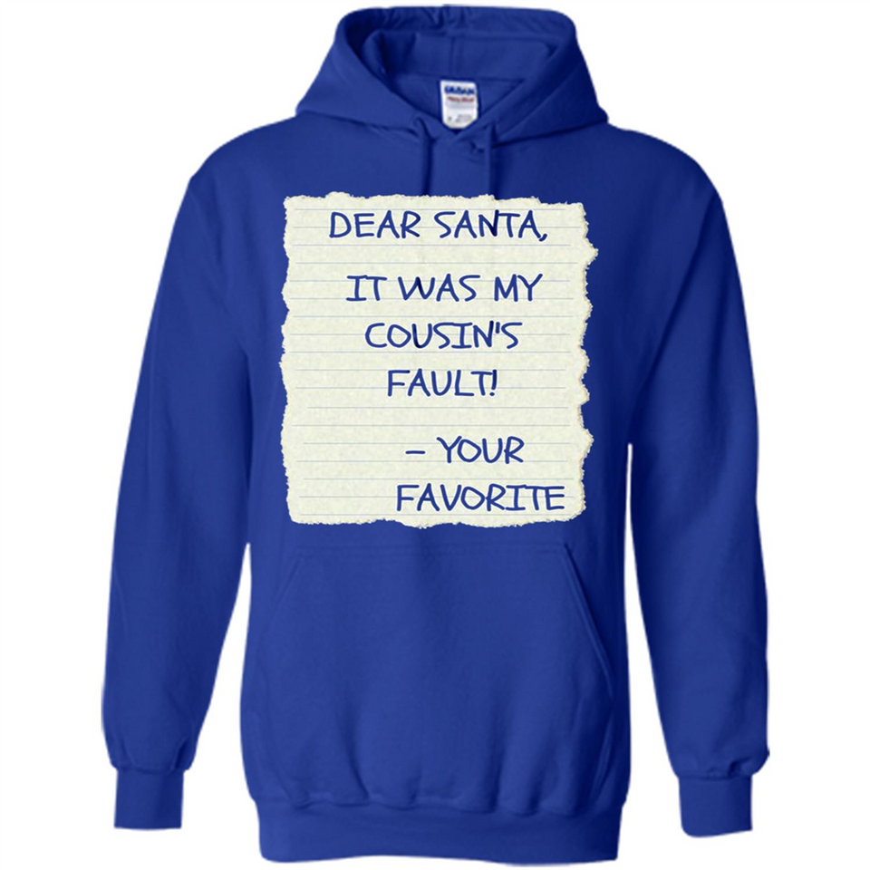 Dear Santa It Was My Cousin's Fault! Christmas - Hoodie