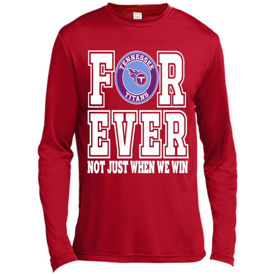 Tennessee Titans Forever For ever not just when we win - Canvas Long Sleeve T-Shirt