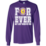 Minnesota Vikings Forever For ever not just when we win - Long Sleeve T-Shirt