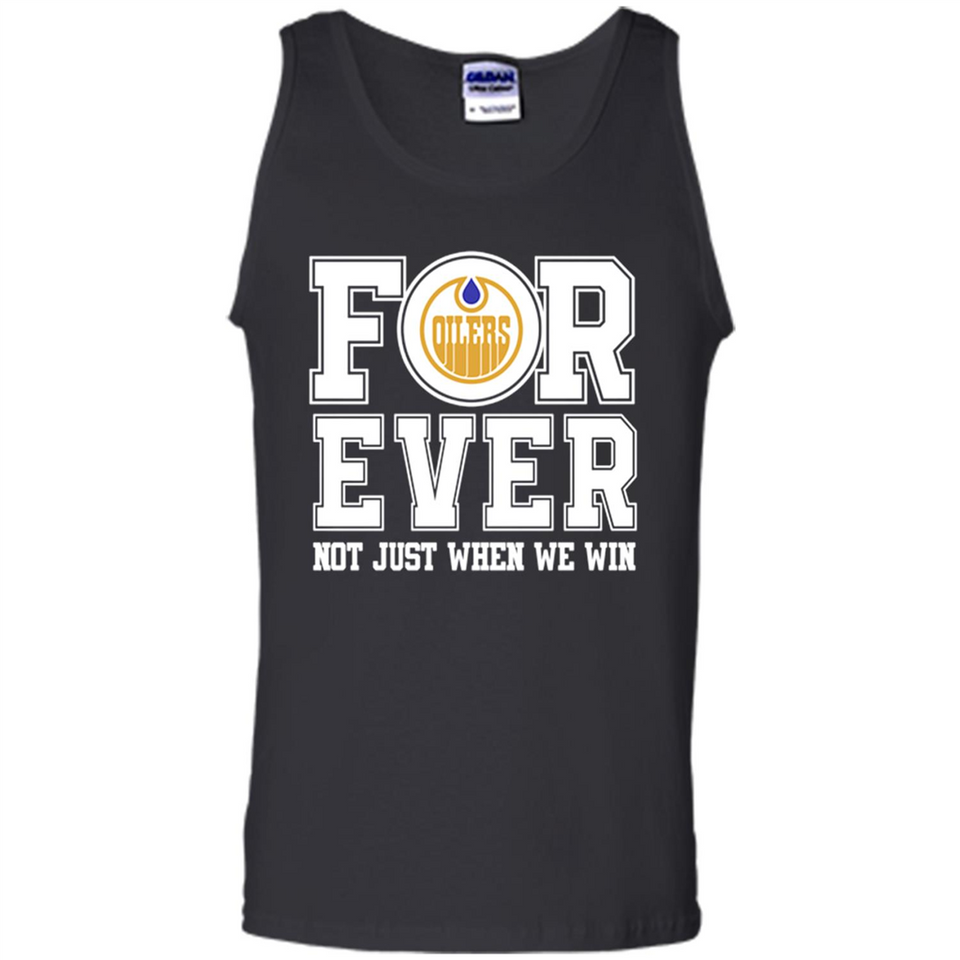 Edmonton Oilers Forever For ever not just when we win - Tank Top