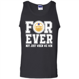 Edmonton Oilers Forever For ever not just when we win - Tank Top