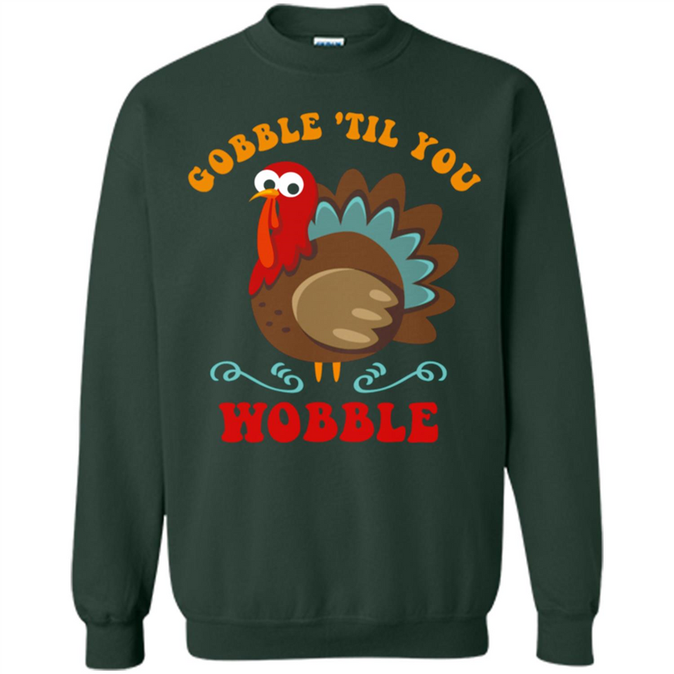 Thanksgiving Gobble Wobble Turkey - Sweatshirt