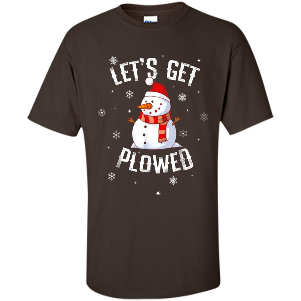 Let's Get Plowed Funny Christmas Snowman - Shirt