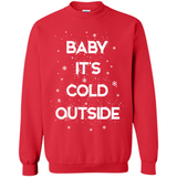 Baby It’s Cold Outside Christmas - Sweatshirt
