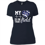 Tennessee Titans Football My Heart is on that Field - Ladies' Boyfriend T-Shirt