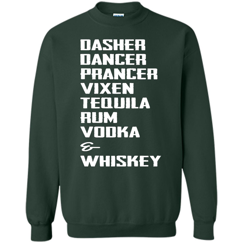 Dasher Dancer Prancer Vixen Tequila Rum Vodka Whiskey Reindeer Christmas T-Shirt - Sweatshirt