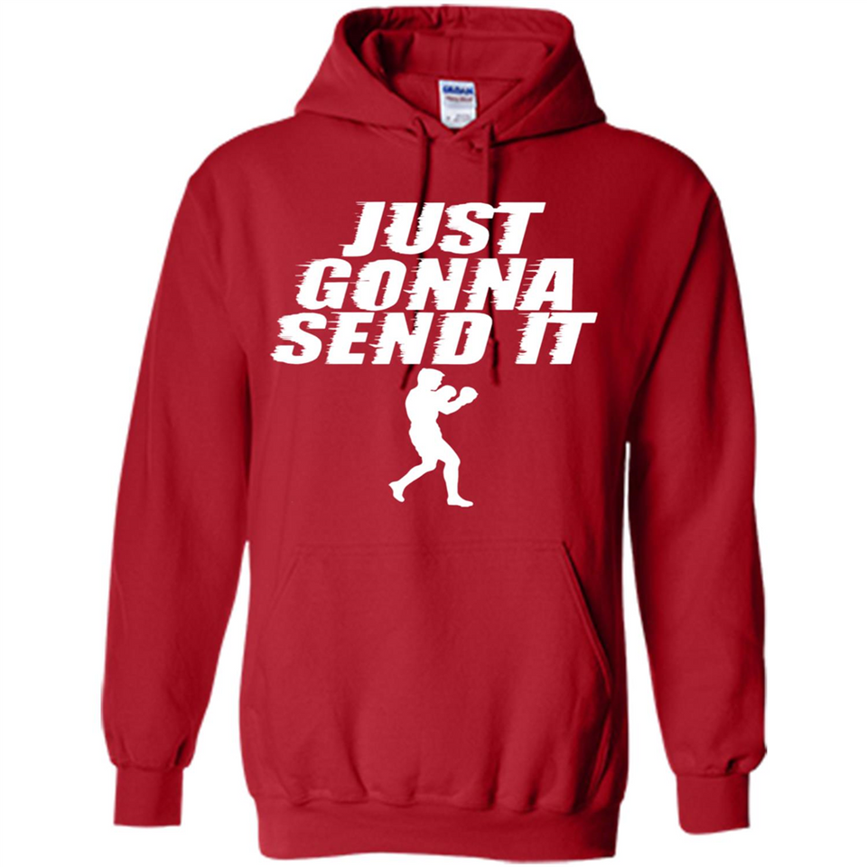 Just Gonna Send It Boxing Boxer Fighter Kick Fighting - Hoodie