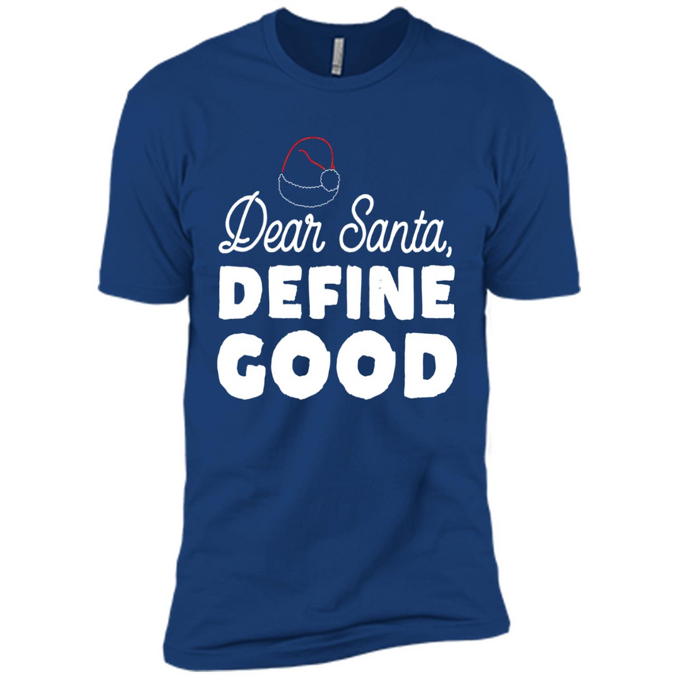 Dear Santa Define Good Christmas - Premium Short Sleeve T-Shirt