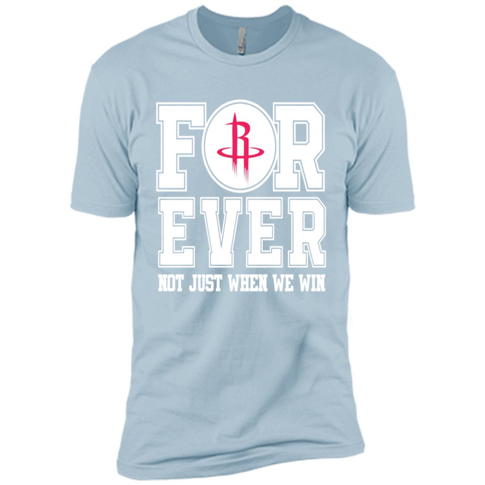 Houston Rockets Forever For ever not just when we win - Premium Short Sleeve T-Shirt