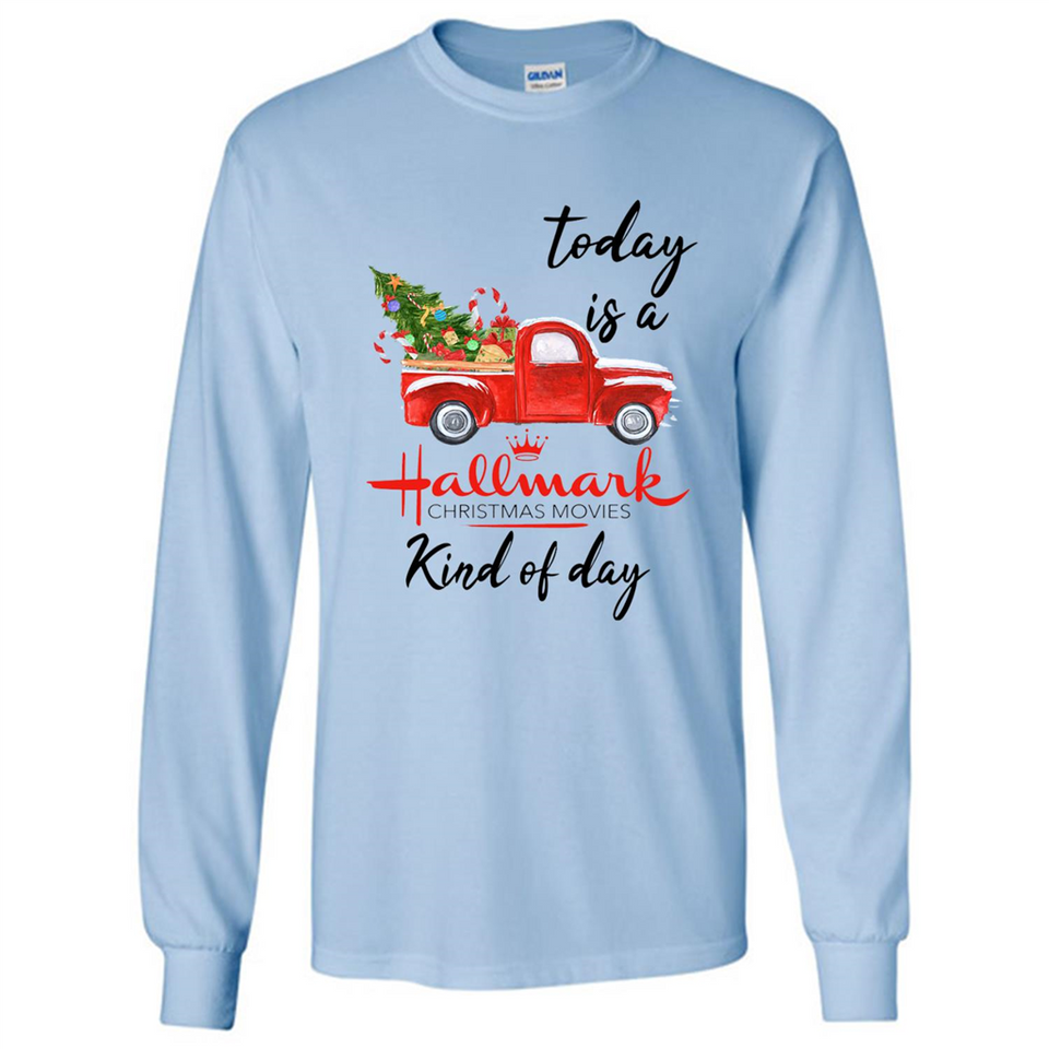 Today is A Hallmark Christmas Movies Kind of Day Sweatshirt - Long Sleeve T-Shirt