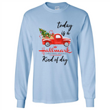 Today is A Hallmark Christmas Movies Kind of Day Sweatshirt - Long Sleeve T-Shirt