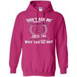 Don't Ask Me Why I'm A Indianapolis Colts Fan Ask Yourself