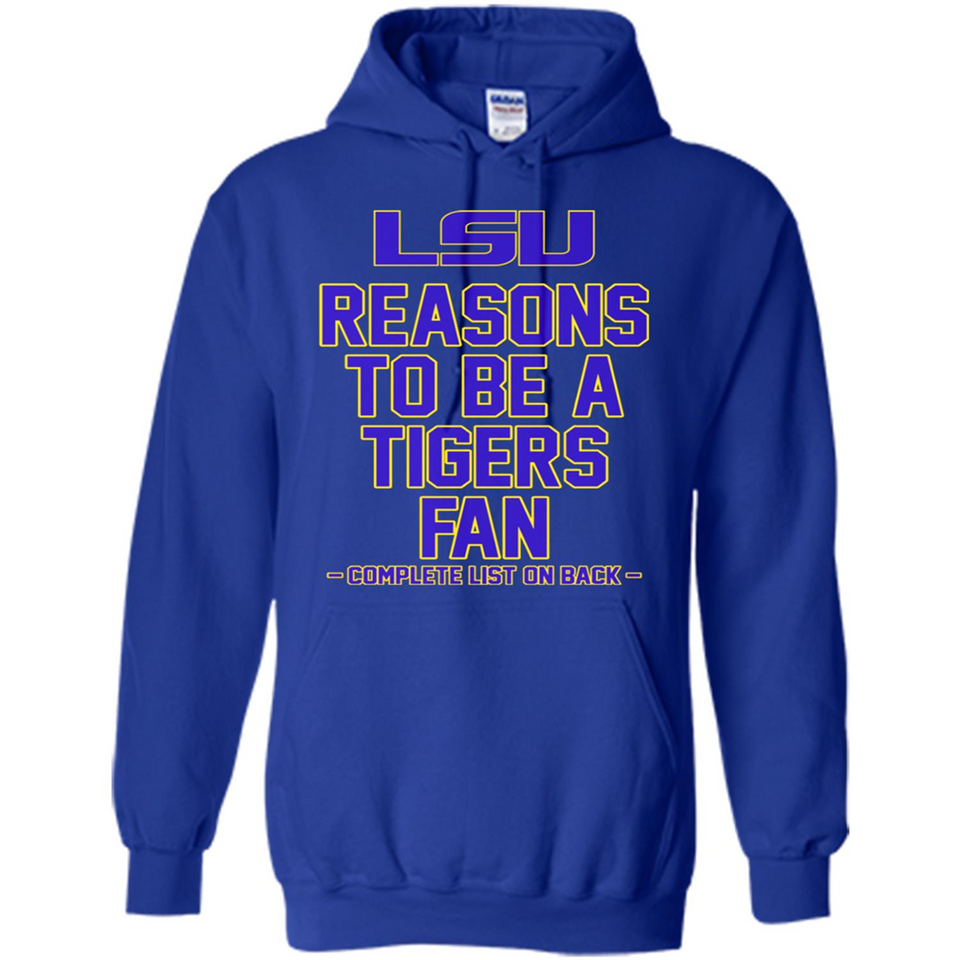 Reasons to be a LSU Tigers Fan Complete List on Back - Funny - Hoodie