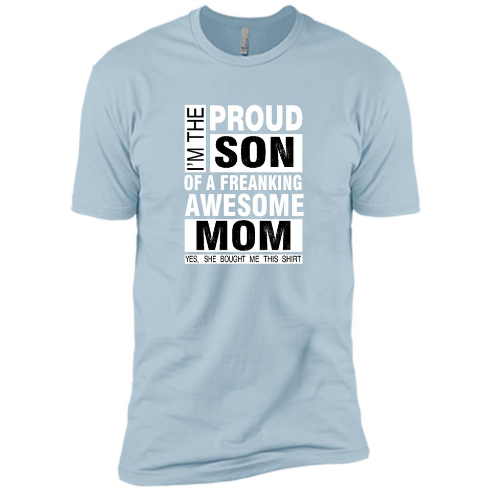 PROUD SON OF A FREAKING AWESOME MOM