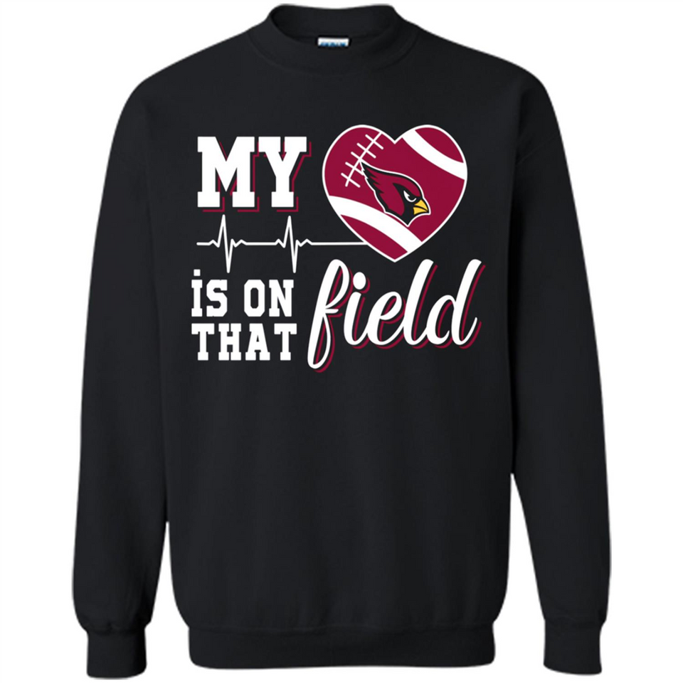 Arizona Cardinals Football My Heart is on that Field - Sweatshirt