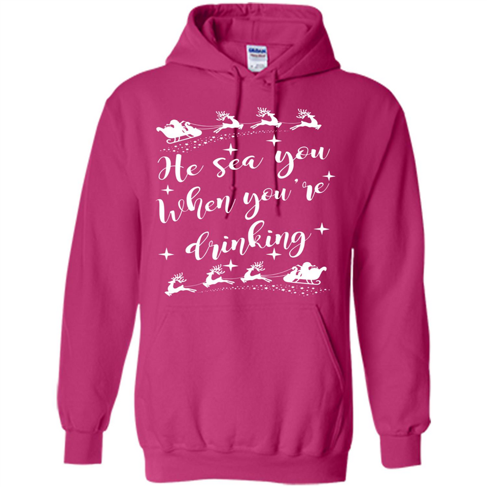 He Sees You When You're Drinking - Hoodie