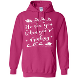 He Sees You When You're Drinking - Hoodie