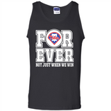 Philadelphia Phillies Forever For ever not just when we win - Tank Top