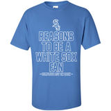 Reasons to be a Chicago White Sox Fan Complete List on Back - Shirt