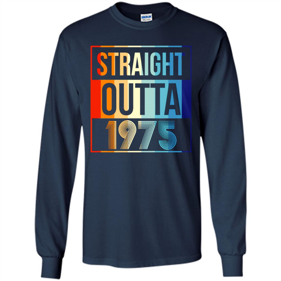 Retro Straight Outta 1975 43 Years Old - Long Sleeve T-Shirt