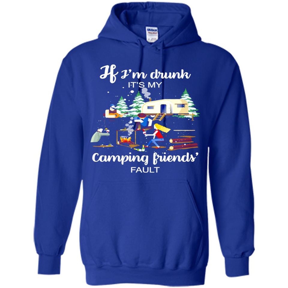 If I'm drunk It's my camping friends fault