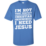 I'm The One That Known I Need Jesus - Shirt