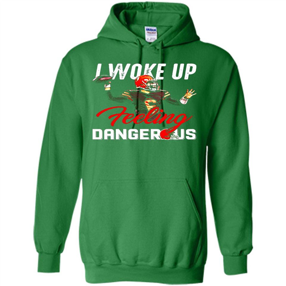 I woke up feeling dangerous - Hoodie