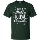 Have A Holly Jolly Christmas - Shirt