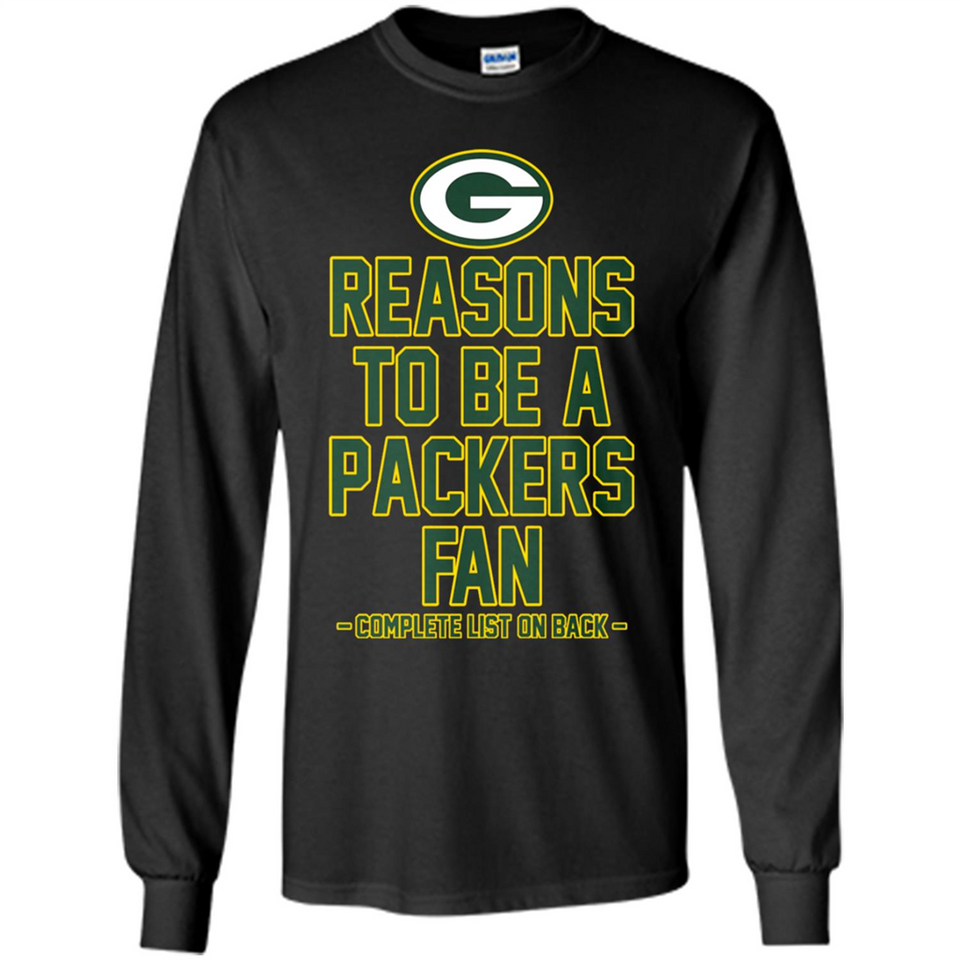 Reasons to be a Green Bay Packers Fan Complete List on Back - Long Sleeve T-Shirt