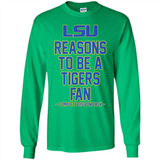 Reasons to be a LSU Tigers Fan Complete List on Back - Funny - Long Sleeve T-Shirt