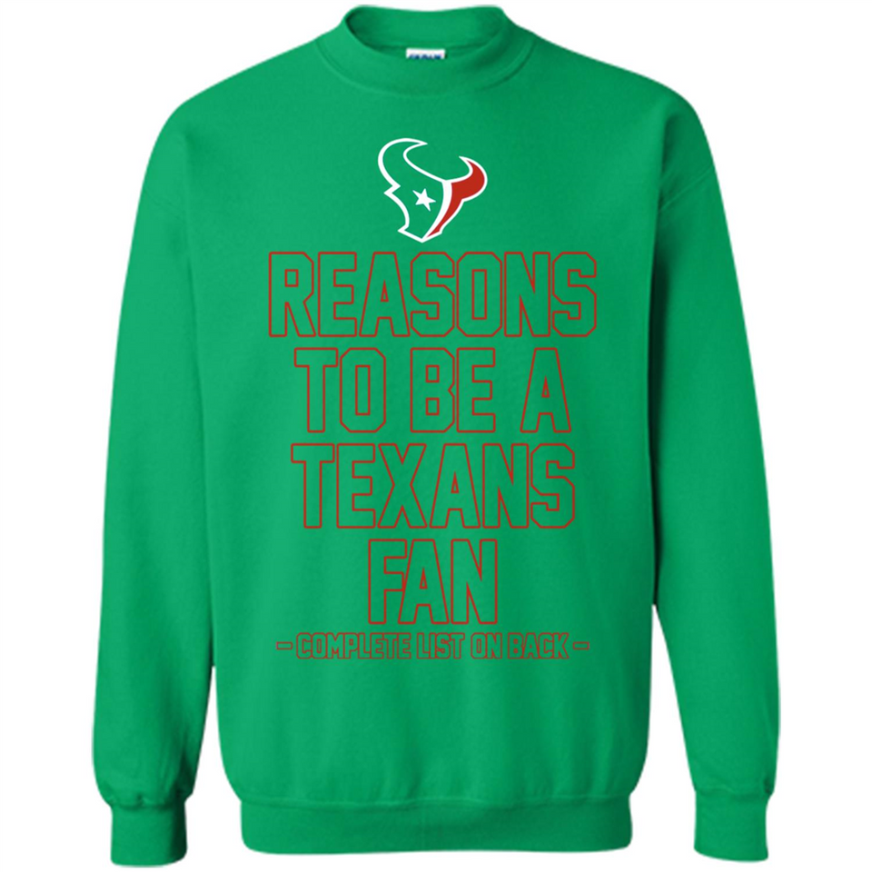 Reasons to be a Houston Texans Fan Complete List on Back - Sweatshirt