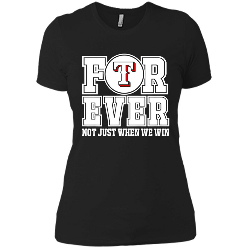 Texas Rangers Forever For ever not just when we win - Ladies' Boyfriend T-Shirt