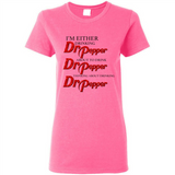 I'm Either Drinking Dr Pepper - Ladies Short-Sleeve