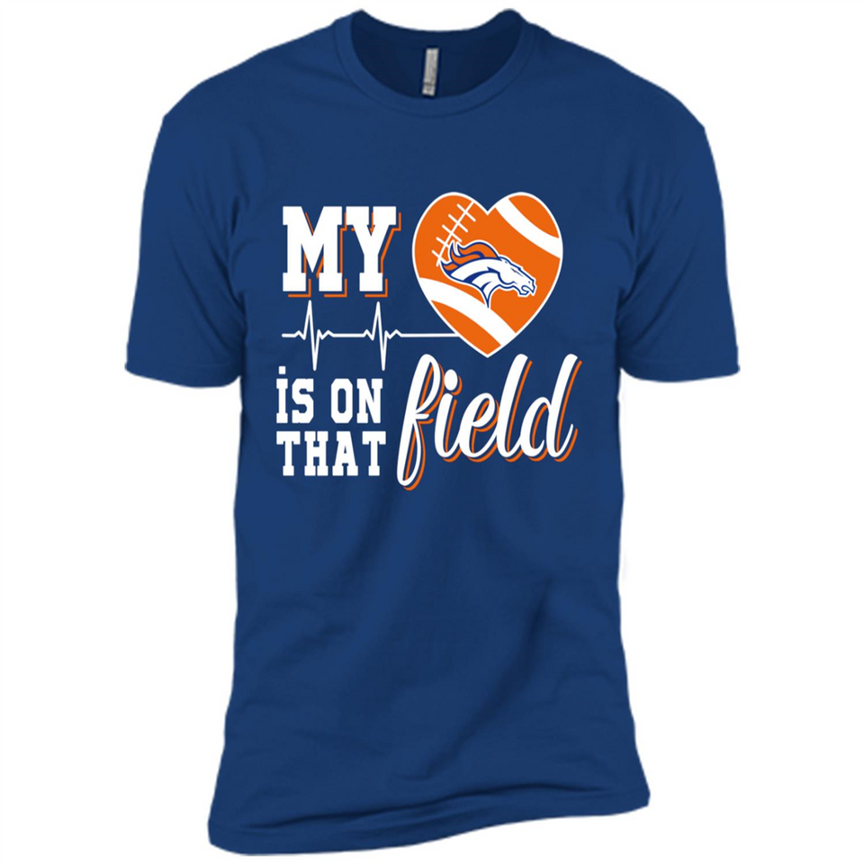 Denver Broncos Football My Heart is on that Field - Premium Short Sleeve T-Shirt