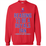 Reasons to be a Kansas City Royals Fan Complete List on Back - Sweatshirt