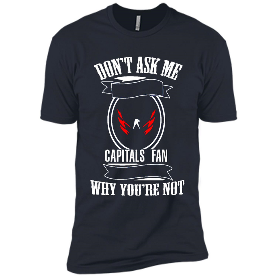 Don't Ask Me Why I'm A Washington Capitals Fan Ask Yourself