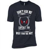 Don't Ask Me Why I'm A Washington Capitals Fan Ask Yourself