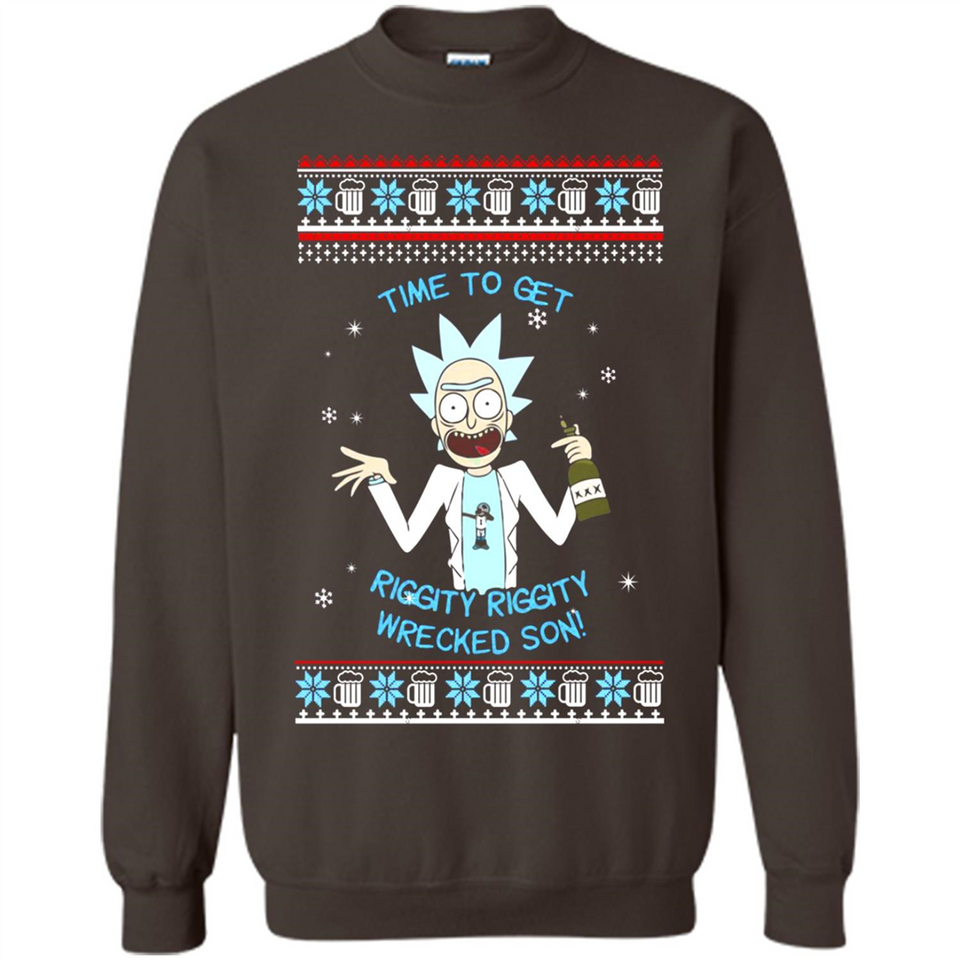 Rick and Morty Time to get Riggity Riggity Wrecked Son Christmas sweater - Sweatshirt