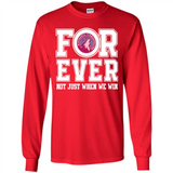 Minnesota Timberwolves Forever For ever not just when we win - Long Sleeve T-Shirt