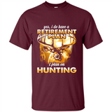 Yes I Do Have A Retirement Plan I Plan On Hunting Christmas PINGPONG