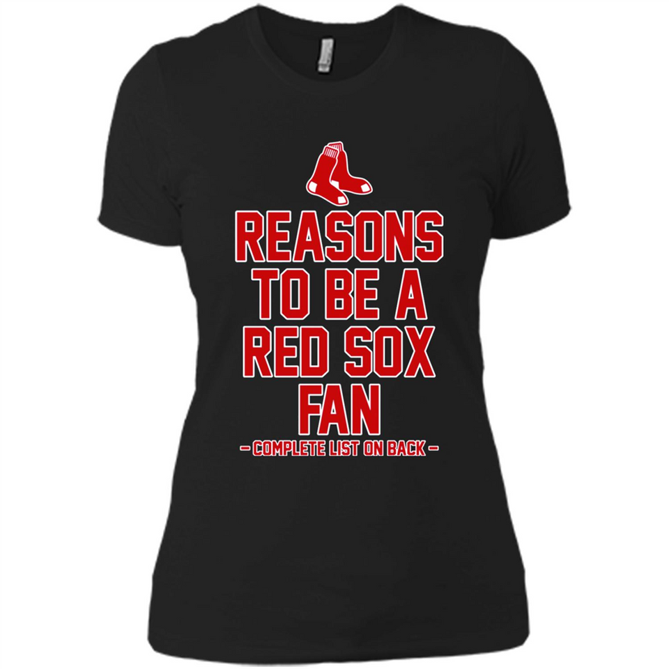Reasons to be a Boston Red Sox Fan Complete List on Back - Ladies' Boyfriend T-Shirt