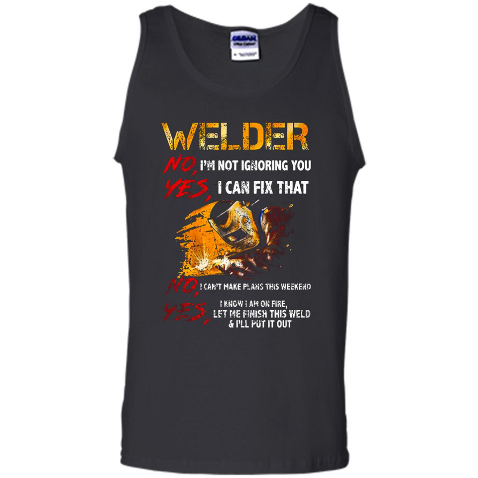 Know I'm on fire let me finish this weld shirt Sweatshirt - Tank Top